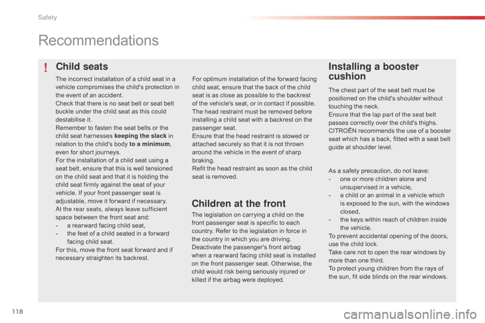 Citroen C4 CACTUS 2016 1.G User Guide 118
Child seats
Recommendations
Installing a booster
cushion
The chest part of the seat belt must be positioned on the childs shoulder without
t
ouching the neck.
E Citroen C4 CACTUS 2016 1.G User Guide 118
Child seats
Recommendations
Installing a booster
cushion
The chest part of the seat belt must be positioned on the childs shoulder without
t
ouching the neck.
E