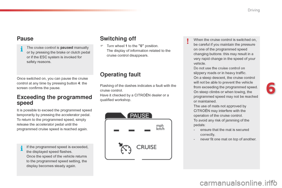 Citroen C4 CACTUS 2016 1.G User Guide 141
Flashing of the dashes indicates a fault with the cruise  control.
Have
 it  checked  by  a  CITROËN  dealer  or  a Â
q
ualified
 w
orkshop.
Operating fault Switchi Citroen C4 CACTUS 2016 1.G User Guide 141
Flashing of the dashes indicates a fault with the cruise  control.
Have
 it  checked  by  a  CITROËN  dealer  or  a Â
q
ualified
 w
orkshop.
Operating fault Switchi