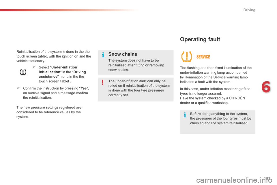 Citroen C4 CACTUS 2016 1.G Owners Manual 153
Reinitialisation of the system is done in the the touch screen tablet, with the ignition on and the
v
ehicle stationary.
F
C
onfirm the instructio Citroen C4 CACTUS 2016 1.G Owners Manual 153
Reinitialisation of the system is done in the the touch screen tablet, with the ignition on and the
v
ehicle stationary.
F
C
onfirm the instructio