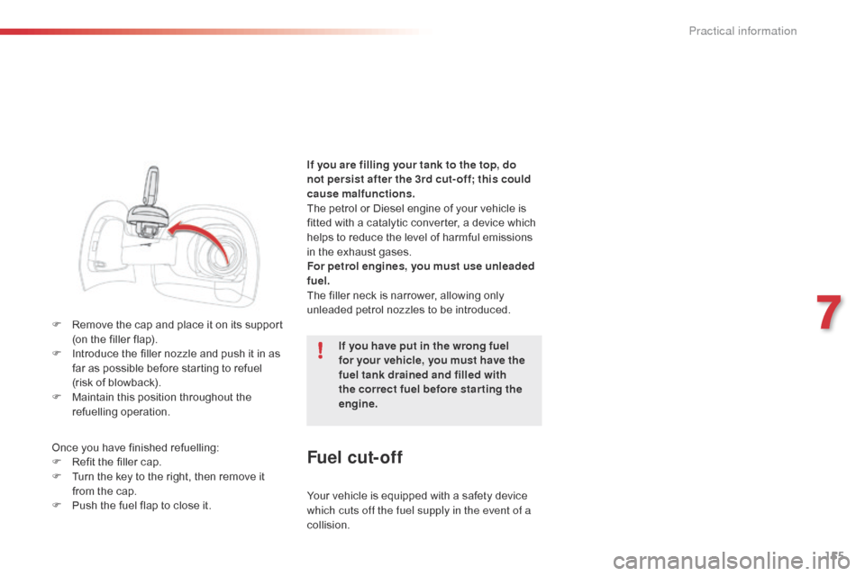 Citroen C4 CACTUS 2016 1.G Owners Guide 155
F Remove the  cap  and  place  it  on  its  support  (
on  the  filler  flap).
F
Â
I
ntroduce  the  filler  nozzle  and  push  it  in  as Â
f
ar  as  Citroen C4 CACTUS 2016 1.G Owners Guide 155
F Remove the  cap  and  place  it  on  its  support  (
on  the  filler  flap).
F
Â
I
ntroduce  the  filler  nozzle  and  push  it  in  as Â
f
ar  as Â