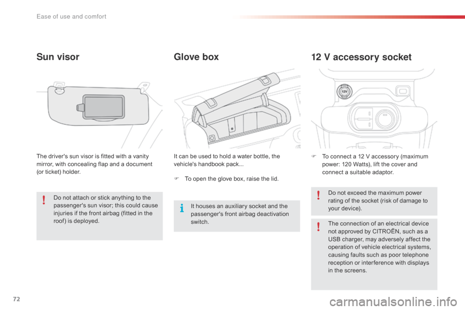 Citroen C4 CACTUS 2016 1.G Owners Guide 72
Glove box
Sun visor
The drivers sun visor is fitted with a vanity m
irror, with concealing flap and a document
(
or ticket) holder. It
can be used to Citroen C4 CACTUS 2016 1.G Owners Guide 72
Glove box
Sun visor
The drivers sun visor is fitted with a vanity m
irror, with concealing flap and a document
(
or ticket) holder. It
can be used to
