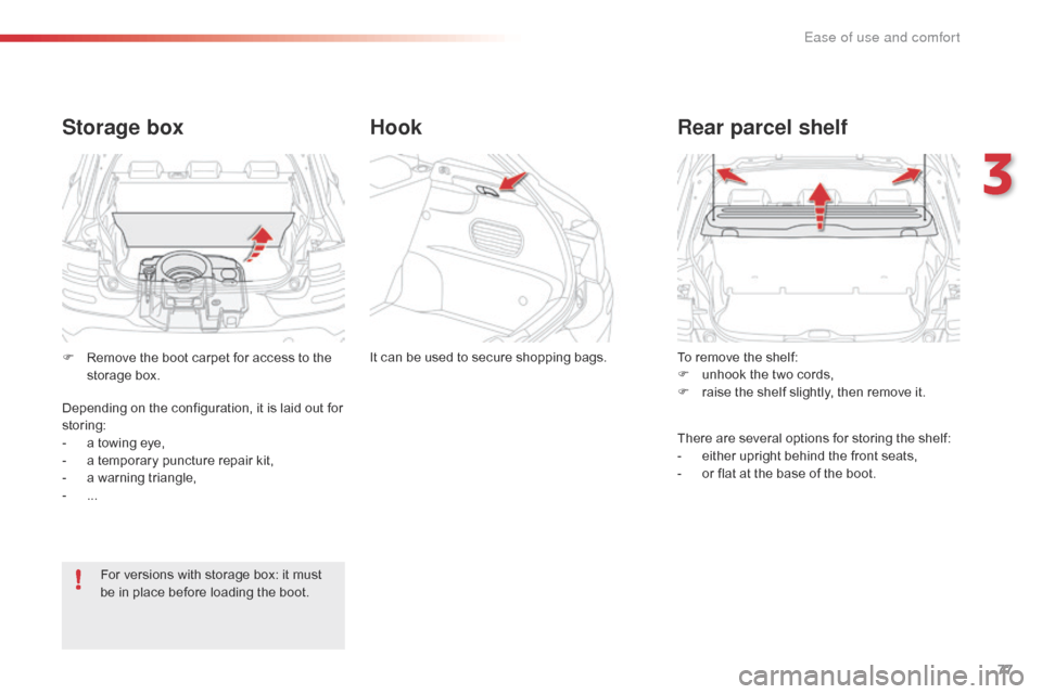 Citroen C4 CACTUS 2016 1.G Manual PDF 77
To remove the shelf:
F u nhook the two cords,
F
r
aise the shelf slightly, then remove it.
Rear parcel shelf
There are several options for storing the she Citroen C4 CACTUS 2016 1.G Manual PDF 77
To remove the shelf:
F u nhook the two cords,
F
r
aise the shelf slightly, then remove it.
Rear parcel shelf
There are several options for storing the she