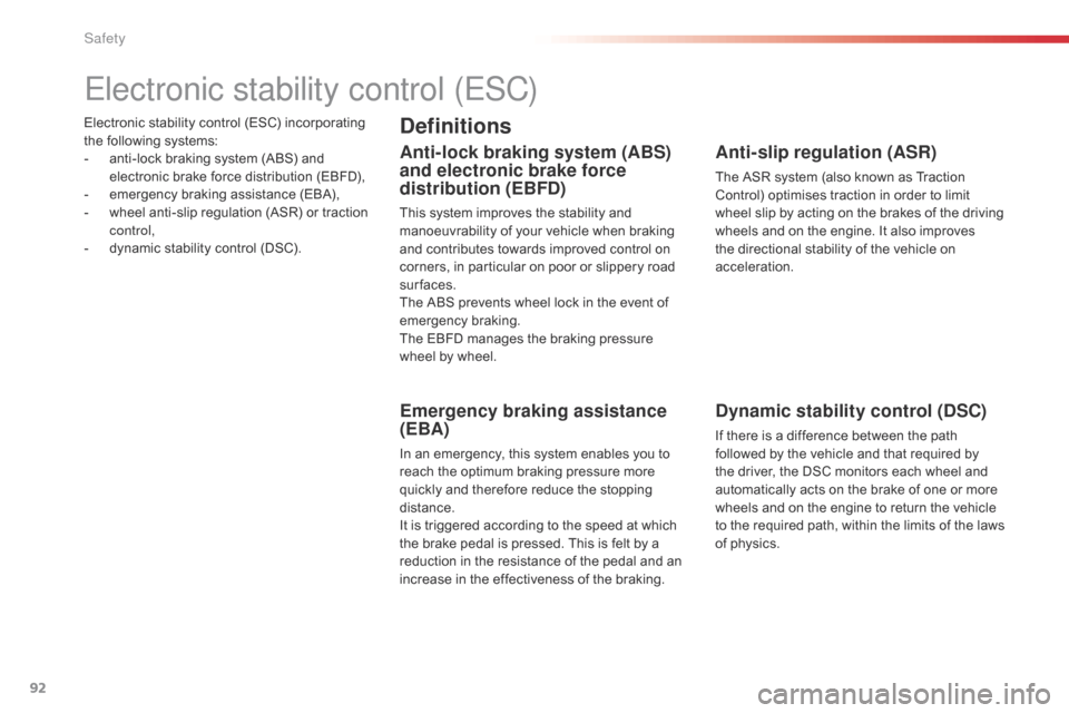 Citroen C4 CACTUS 2016 1.G Owners Manual 92
Electronic stability control (ESC) incorporating the  following  systems:
-
Â
a
nti-lock  braking  system  (ABS)  and Â
e
lectronic  brake  force  distribution  (EBFD), Citroen C4 CACTUS 2016 1.G Owners Manual 92
Electronic stability control (ESC) incorporating the  following  systems:
-
Â
a
nti-lock  braking  system  (ABS)  and Â
e
lectronic  brake  force  distribution  (EBFD),