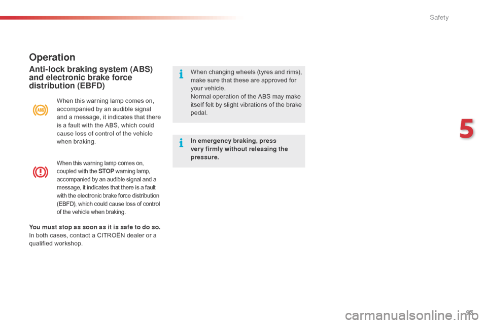 Citroen C4 CACTUS 2016 1.G Owners Manual 93
When this warning lamp comes on, coupled  with  the  STOP w arning lam p, a
ccompanied  by  an  audible  signal  and  a
 m
essage,  it  indicates  that  there Citroen C4 CACTUS 2016 1.G Owners Manual 93
When this warning lamp comes on, coupled  with  the  STOP w arning lam p, a
ccompanied  by  an  audible  signal  and  a
 m
essage,  it  indicates  that  there