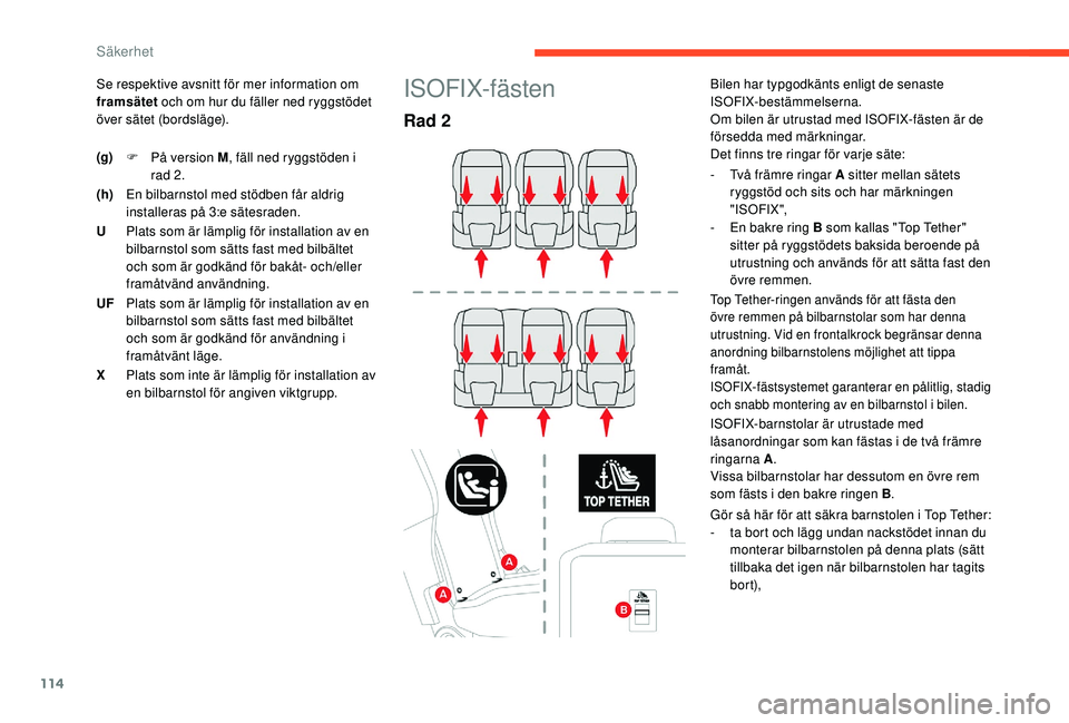 CITROEN BERLINGO VAN 2019 InstruktionsbÖcker (in Swedish) 114
Se respektive avsnitt för mer information om
framsätet och om hur du fäller ned ryggstödet
över sätet (bordsläge).ISOFIX-fästen
Rad 2
Bilen har typgodkänts enligt de senaste
ISOFIX-bes CITROEN BERLINGO VAN 2019 InstruktionsbÖcker (in Swedish) 114
Se respektive avsnitt för mer information om
framsätet och om hur du fäller ned ryggstödet
över sätet (bordsläge).ISOFIX-fästen
Rad 2
Bilen har typgodkänts enligt de senaste
ISOFIX-bes
