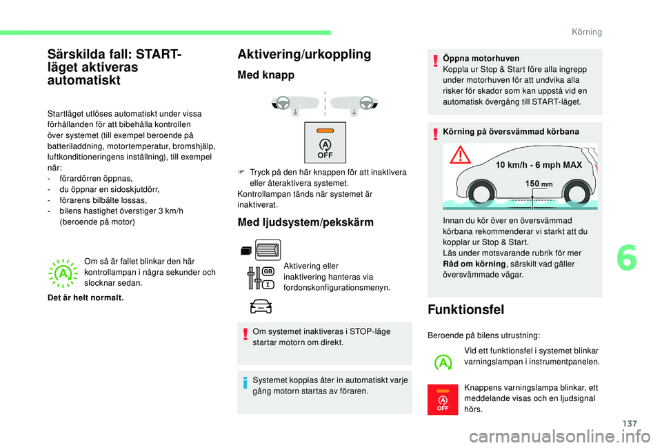 CITROEN BERLINGO VAN 2019 InstruktionsbÖcker (in Swedish) 137
Om så är fallet blinkar den här
kontrollampan i några sekunder och
slocknar sedan.
Aktivering/urkoppling
Med knappMed ljudsystem/pekskärm
Aktivering eller
inaktivering hanteras via
fordon CITROEN BERLINGO VAN 2019 InstruktionsbÖcker (in Swedish) 137
Om så är fallet blinkar den här
kontrollampan i några sekunder och
slocknar sedan.
Aktivering/urkoppling
Med knappMed ljudsystem/pekskärm
Aktivering eller
inaktivering hanteras via
fordon