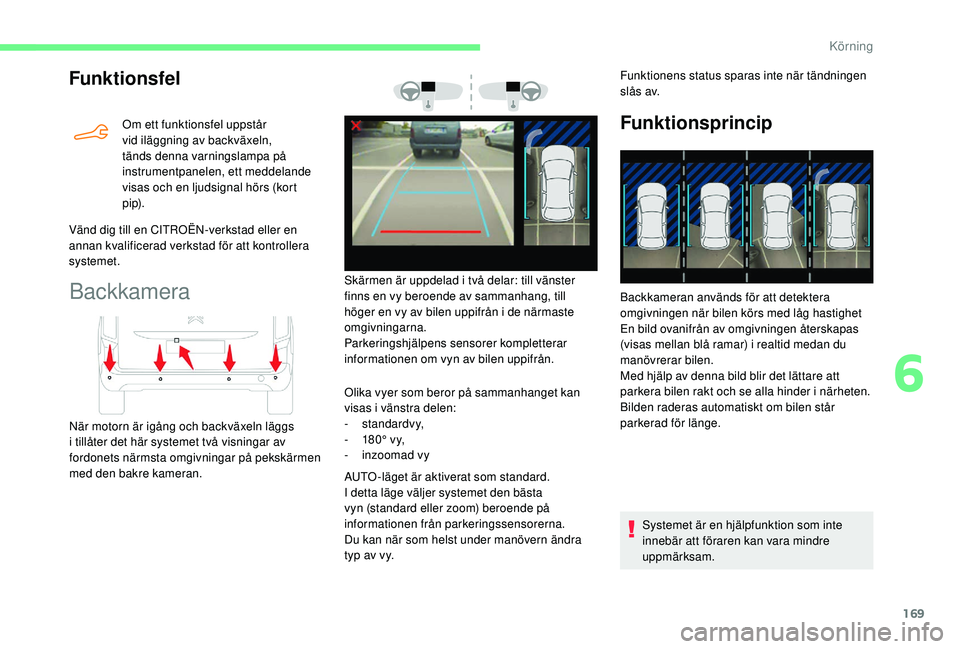 CITROEN BERLINGO VAN 2019 InstruktionsbÖcker (in Swedish) 169
Funktionsfel
Om ett funktionsfel uppstår
vid iläggning av backväxeln,
tänds denna varningslampa på
instrumentpanelen, ett meddelande
visas och en ljudsignal hörs (kort
p i p).
Vänd dig CITROEN BERLINGO VAN 2019 InstruktionsbÖcker (in Swedish) 169
Funktionsfel
Om ett funktionsfel uppstår
vid iläggning av backväxeln,
tänds denna varningslampa på
instrumentpanelen, ett meddelande
visas och en ljudsignal hörs (kort
p i p).
Vänd dig