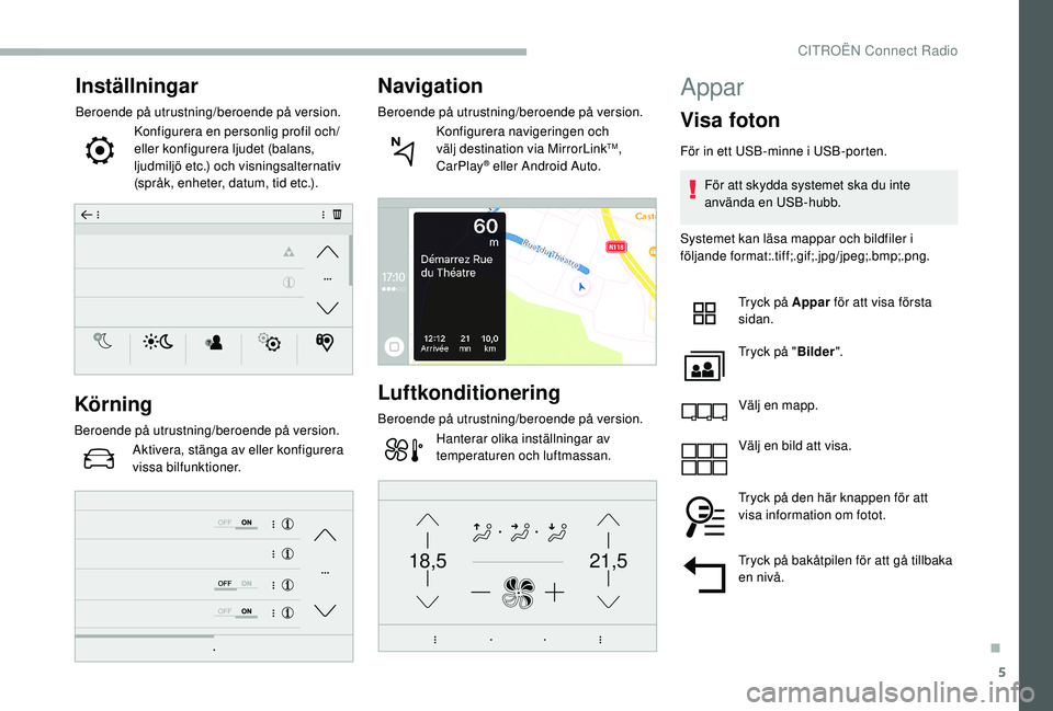 CITROEN BERLINGO VAN 2019  InstruktionsbÖcker (in Swedish) 5
21,518,5
Inställningar
Beroende på utrustning/beroende på version.Konfigurera en personlig profil och/
eller konfigurera ljudet (balans, 
ljudmiljö etc.) och visningsalternativ 
(språk, enheter