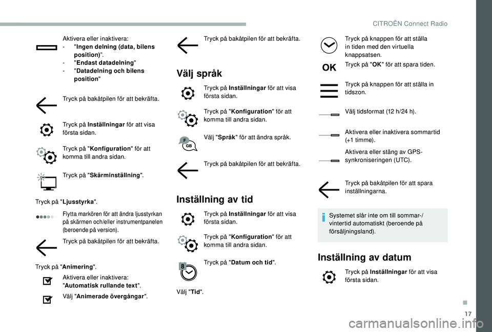CITROEN BERLINGO VAN 2019 InstruktionsbÖcker (in Swedish) 17
Aktivera eller inaktivera:
- "Ingen delning (data, bilens
position) ”.
-
"Endast datadelning "
-
"Datadelning och bilens
position "
Tryck på bakåtpilen för att bek CITROEN BERLINGO VAN 2019 InstruktionsbÖcker (in Swedish) 17
Aktivera eller inaktivera:
- "Ingen delning (data, bilens
position) ”.
-
"Endast datadelning "
-
"Datadelning och bilens
position "
Tryck på bakåtpilen för att bek