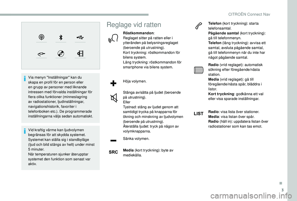 CITROEN BERLINGO VAN 2019  InstruktionsbÖcker (in Swedish) 3
Via menyn "Inställningar" kan du 
skapa en profil för en person eller 
en grupp av personer med liknande 
intressen med förvalda inställningar för 
flera olika funktioner (minneslagring