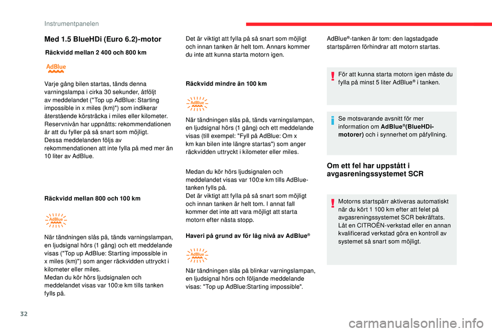 CITROEN BERLINGO VAN 2019 InstruktionsbÖcker (in Swedish) 32
Med 1.5 BlueHDi (Euro 6.2)-motor
Räckvidd mellan 2 400 och 800 km
R äckvidd mellan 800 och 100 kmRäckvidd mindre än 100
km
Medan du kör hörs ljudsignalen och
meddelandet visas var 100:e CITROEN BERLINGO VAN 2019 InstruktionsbÖcker (in Swedish) 32
Med 1.5 BlueHDi (Euro 6.2)-motor
Räckvidd mellan 2 400 och 800 km
R äckvidd mellan 800 och 100 kmRäckvidd mindre än 100
km
Medan du kör hörs ljudsignalen och
meddelandet visas var 100:e