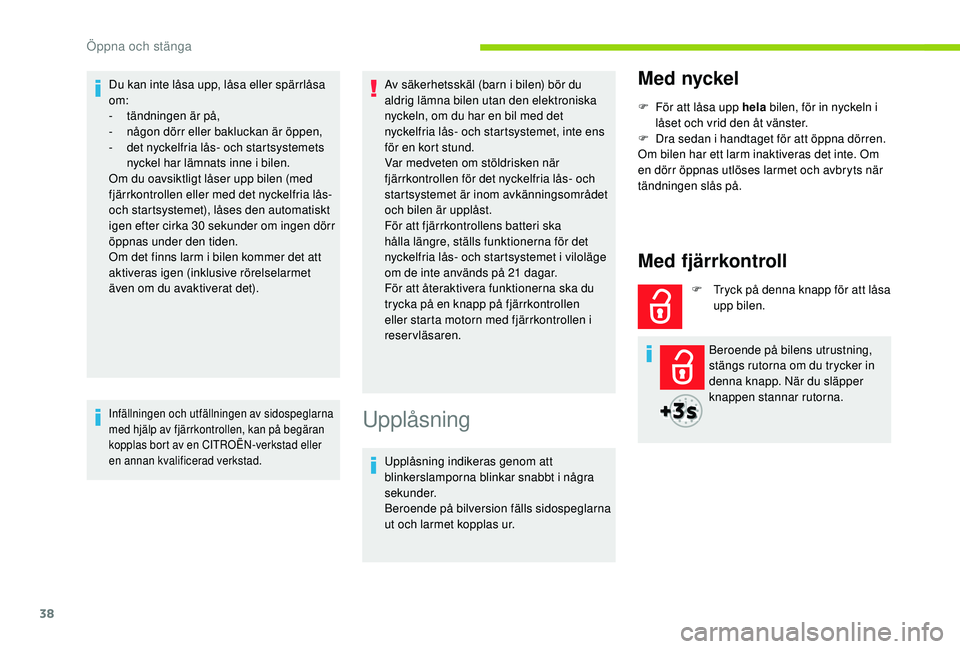 CITROEN BERLINGO VAN 2019 InstruktionsbÖcker (in Swedish) 38
Du kan inte låsa upp, låsa eller spärrlåsa
om:
-
t
ändningen är på,
-
n
ågon dörr eller bakluckan är öppen,
-
d
et nyckelfria lås- och startsystemets
nyckel har lämnats inne i CITROEN BERLINGO VAN 2019 InstruktionsbÖcker (in Swedish) 38
Du kan inte låsa upp, låsa eller spärrlåsa
om:
-
t
ändningen är på,
-
n
ågon dörr eller bakluckan är öppen,
-
d
et nyckelfria lås- och startsystemets
nyckel har lämnats inne i