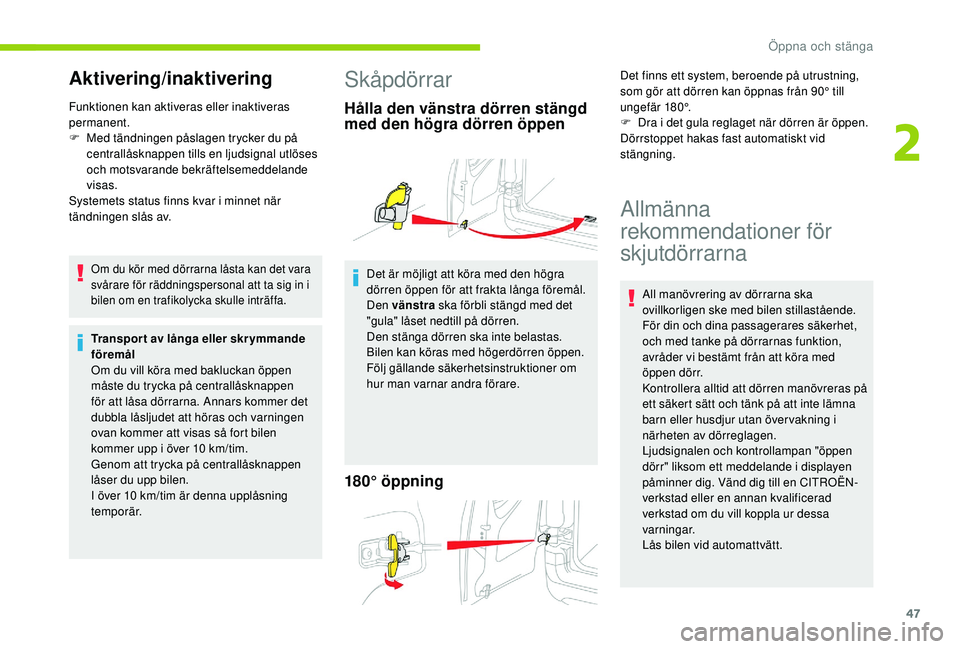 CITROEN BERLINGO VAN 2019 InstruktionsbÖcker (in Swedish) 47
Aktivering/inaktivering
Funktionen kan aktiveras eller inaktiveras
permanent.
F
M
ed tändningen påslagen trycker du på
centrallåsknappen tills en ljudsignal utlöses
och motsvarande bekrä CITROEN BERLINGO VAN 2019 InstruktionsbÖcker (in Swedish) 47
Aktivering/inaktivering
Funktionen kan aktiveras eller inaktiveras
permanent.
F
M
ed tändningen påslagen trycker du på
centrallåsknappen tills en ljudsignal utlöses
och motsvarande bekrä