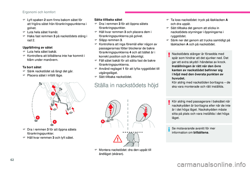 CITROEN BERLINGO VAN 2019 InstruktionsbÖcker (in Swedish) 62
F Lyft spaken 2 som finns bakom sätet för att frigöra sätet från förankringspunkterna i
golvet.
F
Lu
ta hela sätet framåt.
F
H
aka fast remmen 3 på nackstödets stång i
rad 2.
Upp CITROEN BERLINGO VAN 2019 InstruktionsbÖcker (in Swedish) 62
F Lyft spaken 2 som finns bakom sätet för att frigöra sätet från förankringspunkterna i
golvet.
F
Lu
ta hela sätet framåt.
F
H
aka fast remmen 3 på nackstödets stång i
rad 2.
Upp