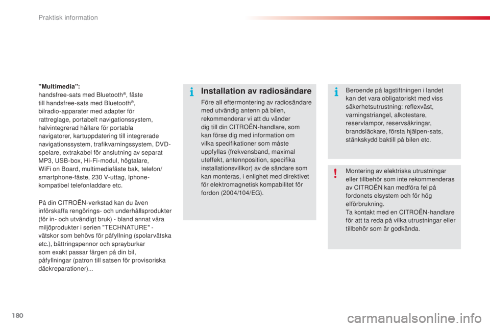 CITROEN C3 2015  InstruktionsbÖcker (in Swedish) 180
C3_sv_Chap11_Info-pratiques_ed01-2014
"Multimedia": 
handsfree-sats med  bl uetooth®, fäste 
till handsfree-sats med 
bl
uetooth®, 
bilradio-apparater med adapter för 
rattreglage, por