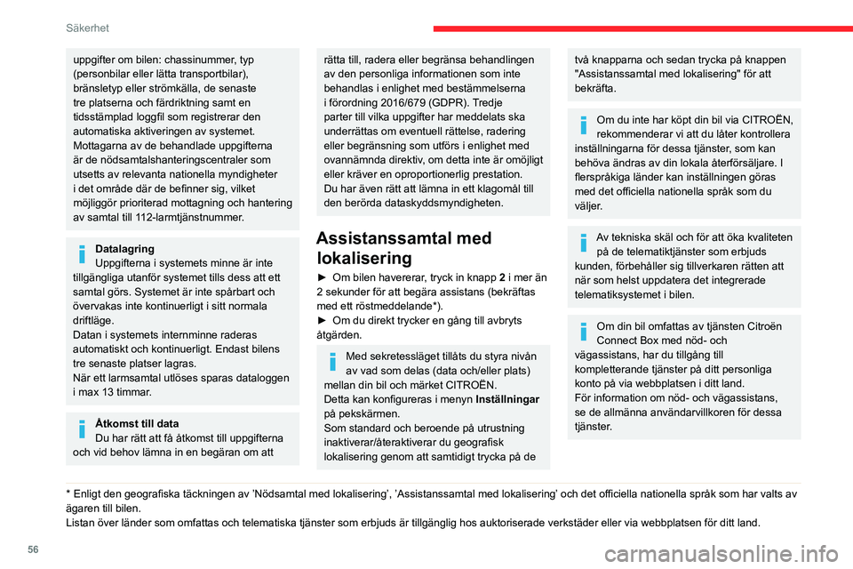 CITROEN C3 2020 InstruktionsbÖcker (in Swedish) 56
Säkerhet
uppgifter om bilen: chassinummer, typ
(personbilar eller lätta transportbilar),
bränsletyp eller strömkälla, de senaste
tre platserna och färdriktning samt en
tidsstämplad loggf CITROEN C3 2020 InstruktionsbÖcker (in Swedish) 56
Säkerhet
uppgifter om bilen: chassinummer, typ
(personbilar eller lätta transportbilar),
bränsletyp eller strömkälla, de senaste
tre platserna och färdriktning samt en
tidsstämplad loggf