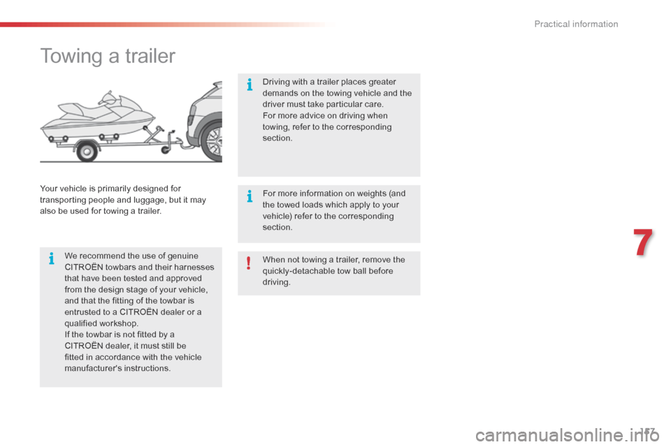 Citroen C4 CACTUS RHD 2016 1.G Owners Manual 157
When not towing a trailer, remove the quickly-detachable t ow b all b efore dr
iving.
Towing a trailer
We recommend the use of genuine CI TROËN t owbars a nd t heir h arne Citroen C4 CACTUS RHD 2016 1.G Owners Manual 157
When not towing a trailer, remove the quickly-detachable t ow b all b efore dr
iving.
Towing a trailer
We recommend the use of genuine CI TROËN t owbars a nd t heir h arne