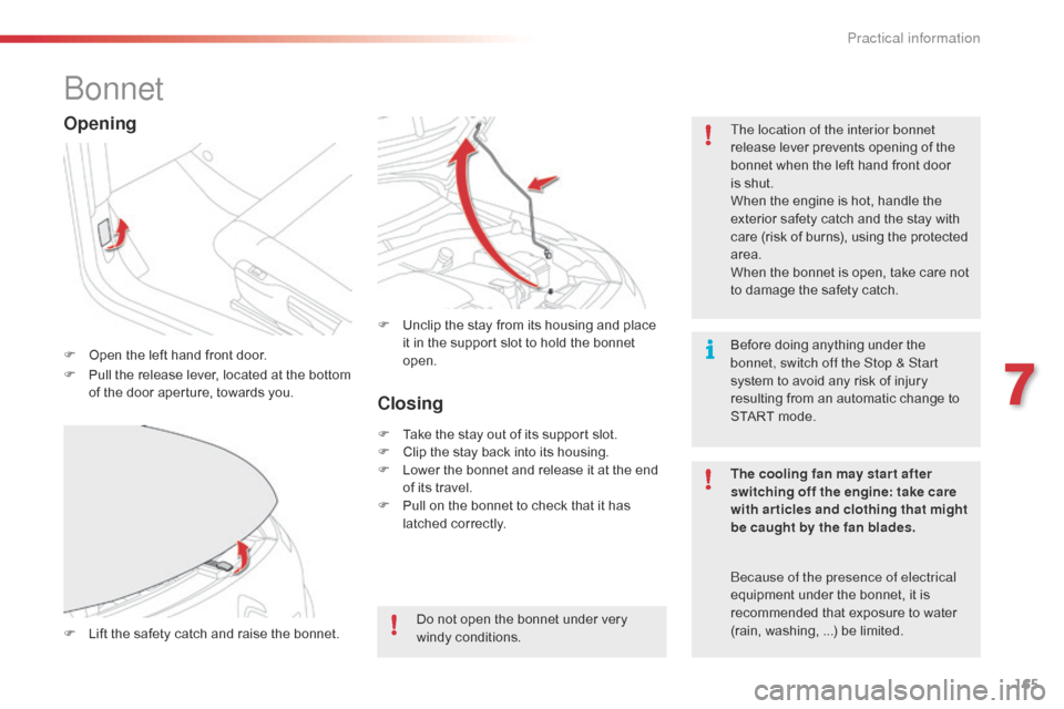 Citroen C4 CACTUS RHD 2016 1.G Owners Guide 165
Bonnet
F Open the left h and f ront d oor. The location of the interior bonnet
release
 l
ever
 p
revents
 o
pening
 o
f
 t
he
 bo
nnet
 w
hen
 t
he
 l
eft
 h
and
 f
r Citroen C4 CACTUS RHD 2016 1.G Owners Guide 165
Bonnet
F Open the left h and f ront d oor. The location of the interior bonnet
release
 l
ever
 p
revents
 o
pening
 o
f
 t
he
 bo
nnet
 w
hen
 t
he
 l
eft
 h
and
 f
r