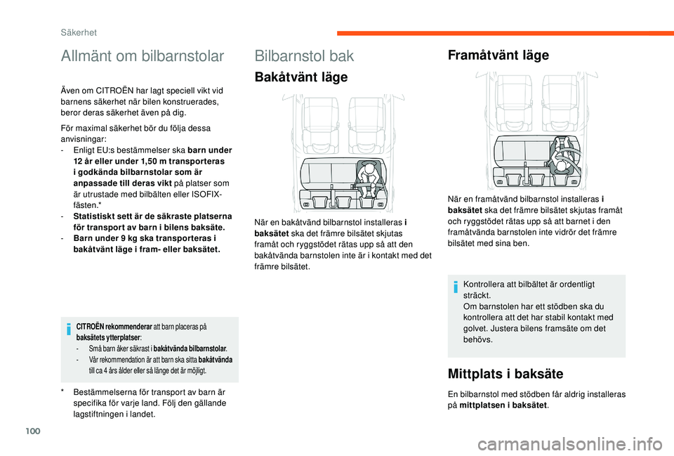 CITROEN C3 2019 InstruktionsbÖcker (in Swedish) 100
Allmänt om bilbarnstolar
* Bestämmelserna för transport av barn är specifika för varje land. Följ den gällande
lagstiftningen i landet.
Även om CITROËN har lagt speciell vikt vid
barnen CITROEN C3 2019 InstruktionsbÖcker (in Swedish) 100
Allmänt om bilbarnstolar
* Bestämmelserna för transport av barn är specifika för varje land. Följ den gällande
lagstiftningen i landet.
Även om CITROËN har lagt speciell vikt vid
barnen