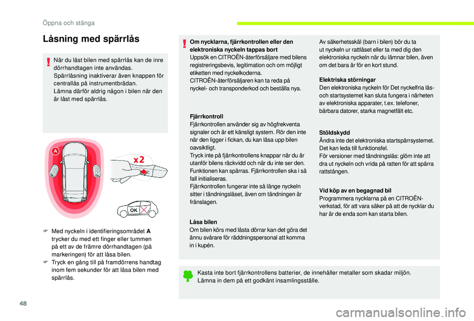 CITROEN C3 2019 InstruktionsbÖcker (in Swedish) 48
Om nycklarna, fjärrkontrollen eller den
elektroniska nyckeln tappas bor t
Uppsök en CITROËN-återförsäljare med bilens
registreringsbevis, legitimation och om möjligt
etiketten med nyckelk CITROEN C3 2019 InstruktionsbÖcker (in Swedish) 48
Om nycklarna, fjärrkontrollen eller den
elektroniska nyckeln tappas bor t
Uppsök en CITROËN-återförsäljare med bilens
registreringsbevis, legitimation och om möjligt
etiketten med nyckelk