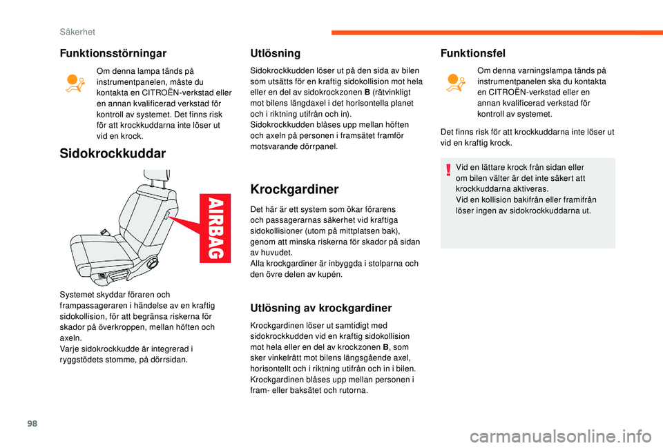 CITROEN C3 2019 InstruktionsbÖcker (in Swedish) 98
Funktionsstörningar
Om denna lampa tänds på
instrumentpanelen, måste du
kontakta en CITROËN-verkstad eller
en annan kvalificerad verkstad för
kontroll av systemet. Det finns risk
för at CITROEN C3 2019 InstruktionsbÖcker (in Swedish) 98
Funktionsstörningar
Om denna lampa tänds på
instrumentpanelen, måste du
kontakta en CITROËN-verkstad eller
en annan kvalificerad verkstad för
kontroll av systemet. Det finns risk
för at
