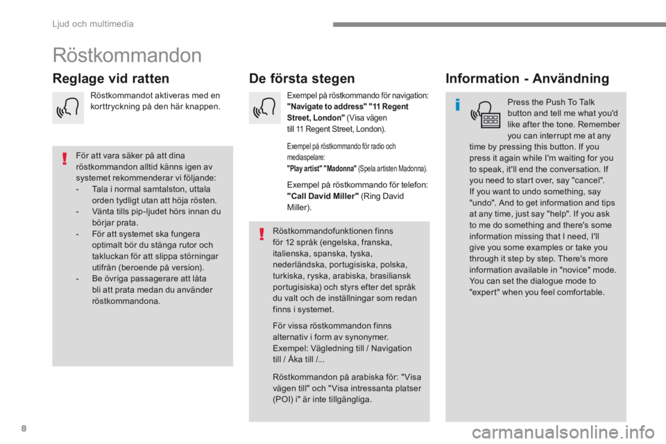 CITROEN C3 2017 InstruktionsbÖcker (in Swedish) 8
Ljud och multimedia
Röstkommandon
De första stegen Reglage vid ratten Information - Användning
Press the Push To Talk button and tell me what you'd like after t CITROEN C3 2017 InstruktionsbÖcker (in Swedish) 8
Ljud och multimedia
Röstkommandon
De första stegen Reglage vid ratten Information - Användning
Press the Push To Talk button and tell me what you'd like after t