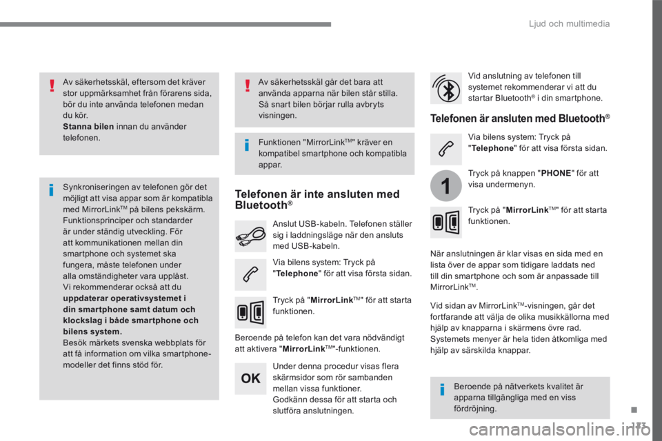 CITROEN C3 2017 InstruktionsbÖcker (in Swedish) 123
.
1
Ljud och multimedia
Transversal-Citroen_sv_Chap02_RCC-2-2-0_ed01-2016
Av säkerhetsskäl, eftersom det kräver stor uppmärksamhet från förarens sida, bör du inte använda telefonen med CITROEN C3 2017 InstruktionsbÖcker (in Swedish) 123
.
1
Ljud och multimedia
Transversal-Citroen_sv_Chap02_RCC-2-2-0_ed01-2016
Av säkerhetsskäl, eftersom det kräver stor uppmärksamhet från förarens sida, bör du inte använda telefonen med