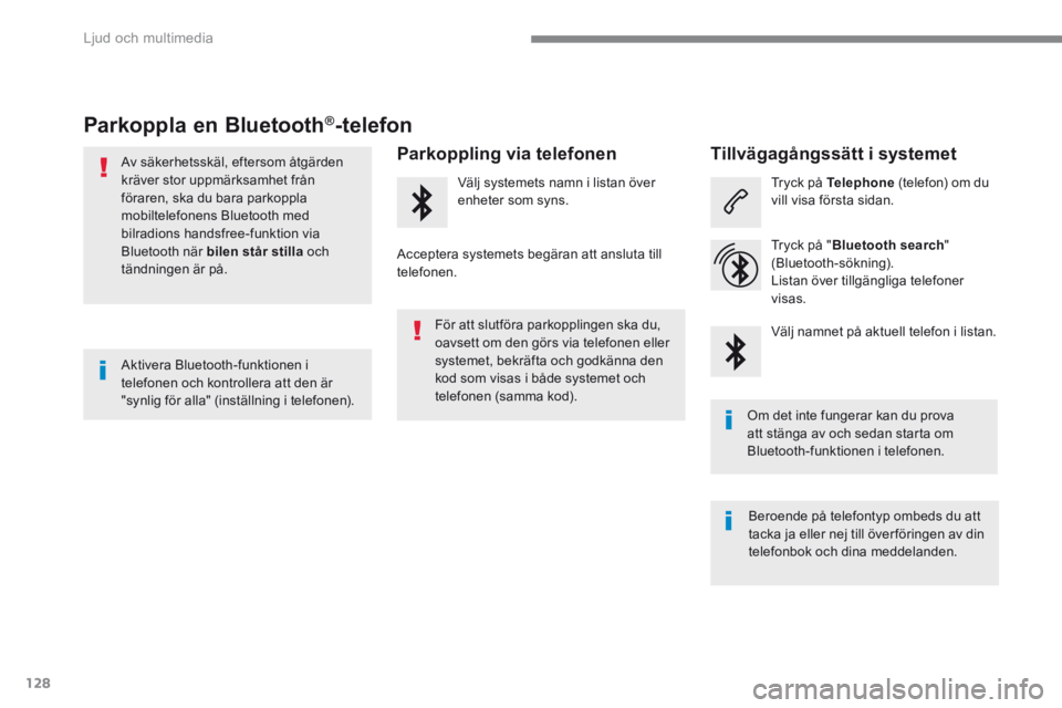 CITROEN C3 2017 InstruktionsbÖcker (in Swedish) 128
Ljud och multimedia
Transversal-Citroen_sv_Chap02_RCC-2-2-0_ed01-2016
Parkoppla en Bluetooth ® Parkoppla en Bluetooth ® Parkoppla en Bluetooth -t CITROEN C3 2017 InstruktionsbÖcker (in Swedish) 128
Ljud och multimedia
Transversal-Citroen_sv_Chap02_RCC-2-2-0_ed01-2016
Parkoppla en Bluetooth ® Parkoppla en Bluetooth ® Parkoppla en Bluetooth -t
