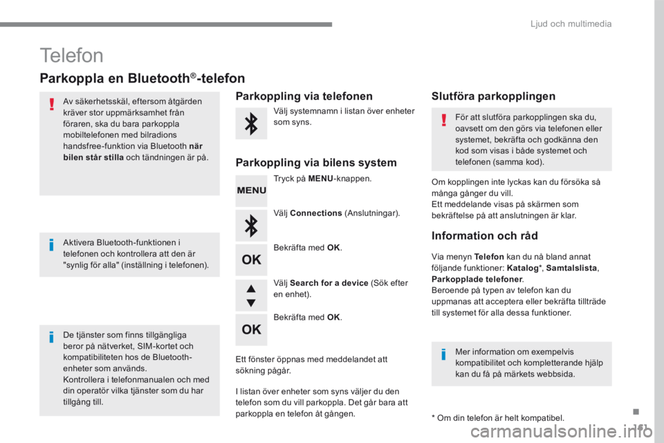 CITROEN C3 2017  InstruktionsbÖcker (in Swedish) 161
.
 Ljud och multimedia 
Transversal-Citroen_sv_Chap03_RD6_ed01-2016
 Telefon 
          Parkoppla  en  Bluetooth ®          Parkoppla  en  Bluetooth ®          Parkoppla  en  Bluetooth  -telefon