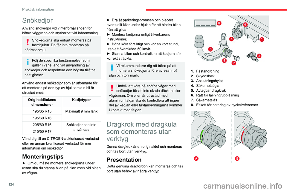 CITROEN C3 AIRCROSS 2021 InstruktionsbÖcker (in Swedish) 124
Praktisk information
A.Låst läge (den gröna markeringen i linje
med den vita): vridreglaget är i kontakt med
dragkroken (ingen spalt).
B. Upplåst läge (den röda markeringen i linje
med CITROEN C3 AIRCROSS 2021 InstruktionsbÖcker (in Swedish) 124
Praktisk information
A.Låst läge (den gröna markeringen i linje
med den vita): vridreglaget är i kontakt med
dragkroken (ingen spalt).
B. Upplåst läge (den röda markeringen i linje
med