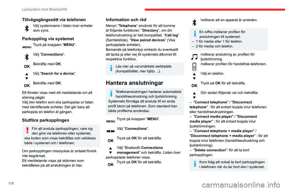 CITROEN C3 AIRCROSS 2021 InstruktionsbÖcker (in Swedish) 170
Ljudsystem med Bluetooth®
Tryck på OK för att bekräfta.
Besvara ett samtal
Ett inkommande samtal anges med en ringsignal
och med visning på skärmen.
Välj fliken ”YES” (JA) med
touchk CITROEN C3 AIRCROSS 2021 InstruktionsbÖcker (in Swedish) 170
Ljudsystem med Bluetooth®
Tryck på OK för att bekräfta.
Besvara ett samtal
Ett inkommande samtal anges med en ringsignal
och med visning på skärmen.
Välj fliken ”YES” (JA) med
touchk