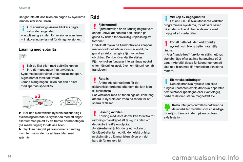 CITROEN C3 AIRCROSS 2021 InstruktionsbÖcker (in Swedish) 26
Åtkomst
Nödprocedurer
Om nycklar, fjärrkontroll
eller elektronisk nyckel
tappas bort
Uppsök en CITROËN-verkstad med bilens
registreringsbevis, legitimation och om möjligt
etiketten med ny CITROEN C3 AIRCROSS 2021 InstruktionsbÖcker (in Swedish) 26
Åtkomst
Nödprocedurer
Om nycklar, fjärrkontroll
eller elektronisk nyckel
tappas bort
Uppsök en CITROËN-verkstad med bilens
registreringsbevis, legitimation och om möjligt
etiketten med ny