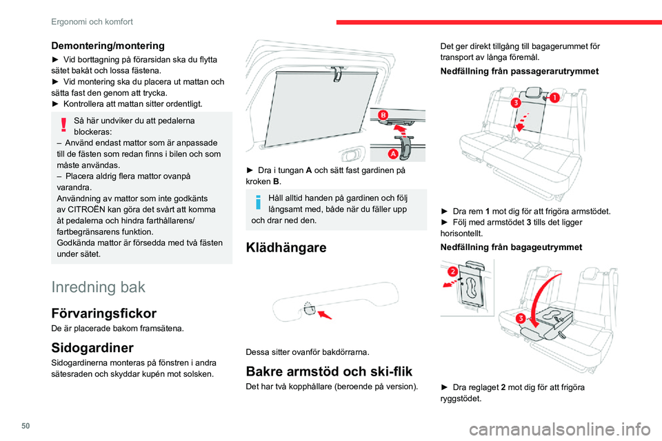 CITROEN C3 AIRCROSS 2021 InstruktionsbÖcker (in Swedish) 50
Ergonomi och komfort
Demontering/montering
► Vid borttagning på förarsidan ska du flytta sätet bakåt och lossa fästena.► Vid montering ska du placera ut mattan och sätta fast den genom at CITROEN C3 AIRCROSS 2021 InstruktionsbÖcker (in Swedish) 50
Ergonomi och komfort
Demontering/montering
► Vid borttagning på förarsidan ska du flytta sätet bakåt och lossa fästena.► Vid montering ska du placera ut mattan och sätta fast den genom at