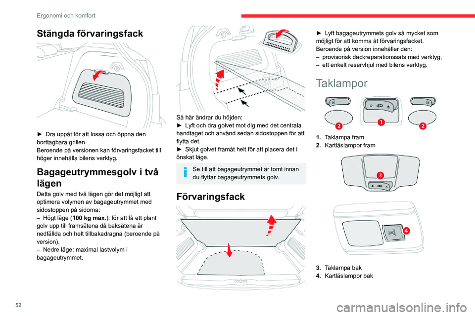 CITROEN C3 AIRCROSS 2021 InstruktionsbÖcker (in Swedish) 52
Ergonomi och komfort
Stängda förvaringsfack
► Dra uppåt för att lossa och öppna den borttagbara grillen.
Beroende på versionen kan förvaringsfacket till
höger innehålla bilens verkty CITROEN C3 AIRCROSS 2021 InstruktionsbÖcker (in Swedish) 52
Ergonomi och komfort
Stängda förvaringsfack
► Dra uppåt för att lossa och öppna den borttagbara grillen.
Beroende på versionen kan förvaringsfacket till
höger innehålla bilens verkty