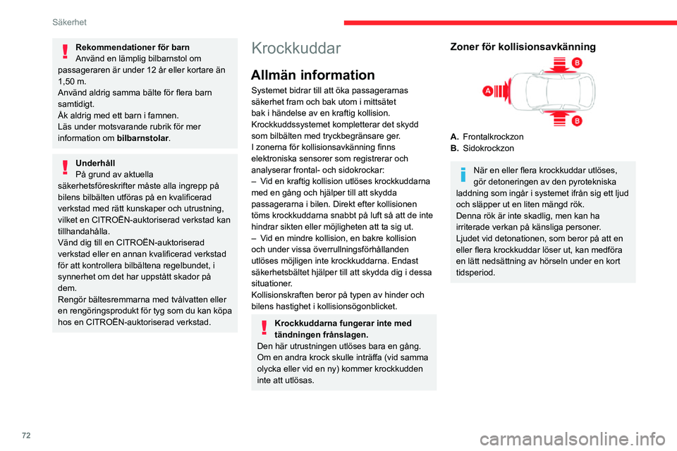 CITROEN C3 AIRCROSS 2021 InstruktionsbÖcker (in Swedish) 72
Säkerhet
Krockkuddar fram
Det här systemet skyddar föraren och den
främre passageraren vid en frontalkrock, i syfte
att begränsa risken för skador på huvud och
bröstkorg.
Förarens kr CITROEN C3 AIRCROSS 2021 InstruktionsbÖcker (in Swedish) 72
Säkerhet
Krockkuddar fram
Det här systemet skyddar föraren och den
främre passageraren vid en frontalkrock, i syfte
att begränsa risken för skador på huvud och
bröstkorg.
Förarens kr