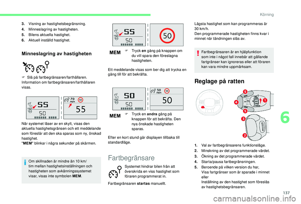 CITROEN C3 AIRCROSS 2019 InstruktionsbÖcker (in Swedish) 137
Minneslagring av hastigheten
3.Visning av hastighetsbegränsning.
4. Minneslagring av hastigheten.
5. Bilens aktuella hastighet.
6. Aktuell inställd hastighet.
F
S
lå på fartbegränsaren/far CITROEN C3 AIRCROSS 2019 InstruktionsbÖcker (in Swedish) 137
Minneslagring av hastigheten
3.Visning av hastighetsbegränsning.
4. Minneslagring av hastigheten.
5. Bilens aktuella hastighet.
6. Aktuell inställd hastighet.
F
S
lå på fartbegränsaren/far