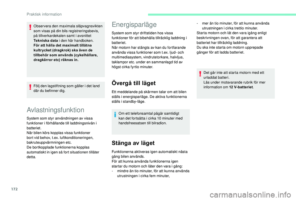 CITROEN C3 AIRCROSS 2019 InstruktionsbÖcker (in Swedish) 172
Avlastningsfunktion
System som styr användningen av vissa
funktioner i förhållande till laddningsnivån i
batteriet.
När bilen körs kopplas vissa funktioner
bort vid behov, t.ex. luftkond CITROEN C3 AIRCROSS 2019 InstruktionsbÖcker (in Swedish) 172
Avlastningsfunktion
System som styr användningen av vissa
funktioner i förhållande till laddningsnivån i
batteriet.
När bilen körs kopplas vissa funktioner
bort vid behov, t.ex. luftkond