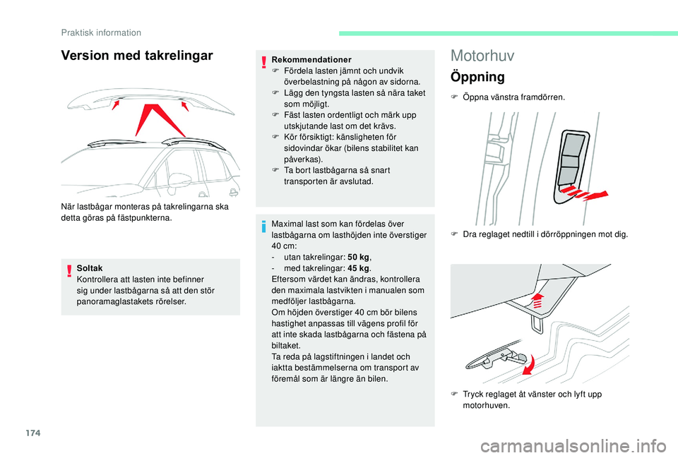 CITROEN C3 AIRCROSS 2019 InstruktionsbÖcker (in Swedish) 174
Version med takrelingar
När lastbågar monteras på takrelingarna ska
detta göras på fästpunkterna.Soltak
Kontrollera att lasten inte befinner
sig under lastbågarna så att den stör
panor CITROEN C3 AIRCROSS 2019 InstruktionsbÖcker (in Swedish) 174
Version med takrelingar
När lastbågar monteras på takrelingarna ska
detta göras på fästpunkterna.Soltak
Kontrollera att lasten inte befinner
sig under lastbågarna så att den stör
panor