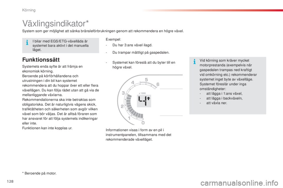 CITROEN C3 PICASSO 2015 InstruktionsbÖcker (in Swedish) 128
C3Picasso_sv_Chap09_conduite_ed01-2014
Växlingsindikator*
Funktionssätt
systemets enda syfte är att främja en
ekonomisk körning.
be
roende på körförhållandena och
utrustningen i din bil CITROEN C3 PICASSO 2015 InstruktionsbÖcker (in Swedish) 128
C3Picasso_sv_Chap09_conduite_ed01-2014
Växlingsindikator*
Funktionssätt
systemets enda syfte är att främja en
ekonomisk körning.
be
roende på körförhållandena och
utrustningen i din bil