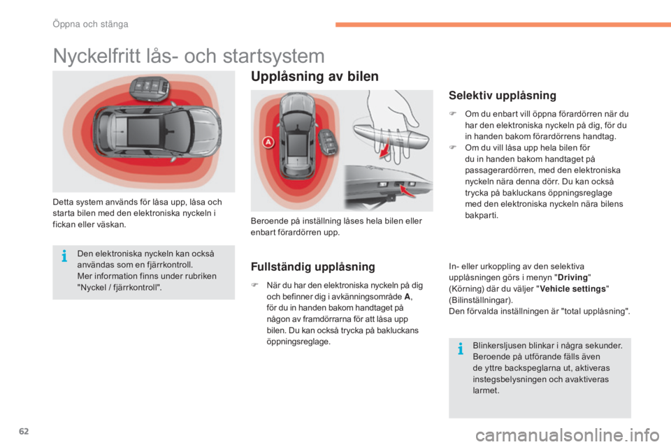 CITROEN C4 2017 InstruktionsbÖcker (in Swedish) 62
C4-2_sv_Chap02_ouvertures_ed02-2015
Nyckelfritt lås- och startsystem
Detta system används för låsa upp, låsa och
starta bilen med den elektroniska nyckeln i
fickan eller väskan.
Upplåsning CITROEN C4 2017 InstruktionsbÖcker (in Swedish) 62
C4-2_sv_Chap02_ouvertures_ed02-2015
Nyckelfritt lås- och startsystem
Detta system används för låsa upp, låsa och
starta bilen med den elektroniska nyckeln i
fickan eller väskan.
Upplåsning