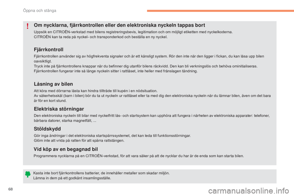 CITROEN C4 2017 InstruktionsbÖcker (in Swedish) 68
C4-2_sv_Chap02_ouvertures_ed02-2015
Fjärrkontroll
Fjärrkontrollen använder sig av högfrekventa signaler och är ett känsligt system. Rör den inte när den ligger i fickan, du kan låsa upp bi CITROEN C4 2017 InstruktionsbÖcker (in Swedish) 68
C4-2_sv_Chap02_ouvertures_ed02-2015
Fjärrkontroll
Fjärrkontrollen använder sig av högfrekventa signaler och är ett känsligt system. Rör den inte när den ligger i fickan, du kan låsa upp bi