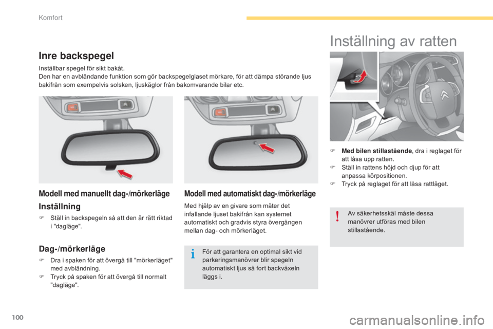 CITROEN C4 2015 InstruktionsbÖcker (in Swedish) 100
C4-2_sv_Chap04_confort_ed01-2015
C4-2_sv_Chap04_confort_ed01-2015
Modell med automatiskt dag-/mörkerläge
Med hjälp av en givare som mäter det
infallande ljuset bakifrån kan systemet
automat CITROEN C4 2015 InstruktionsbÖcker (in Swedish) 100
C4-2_sv_Chap04_confort_ed01-2015
C4-2_sv_Chap04_confort_ed01-2015
Modell med automatiskt dag-/mörkerläge
Med hjälp av en givare som mäter det
infallande ljuset bakifrån kan systemet
automat