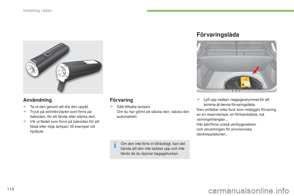 CITROEN C4 2015 InstruktionsbÖcker (in Swedish) 116
C4-2_sv_Chap05_amenagement_ed01-2015
C4-2_sv_Chap05_amenagement_ed01-2015
F Lyft upp mattan i bagageutrymmet för att komma åt denna förvaringslåda.
Den omfattar olika fack som möjliggör för CITROEN C4 2015 InstruktionsbÖcker (in Swedish) 116
C4-2_sv_Chap05_amenagement_ed01-2015
C4-2_sv_Chap05_amenagement_ed01-2015
F Lyft upp mattan i bagageutrymmet för att komma åt denna förvaringslåda.
Den omfattar olika fack som möjliggör för