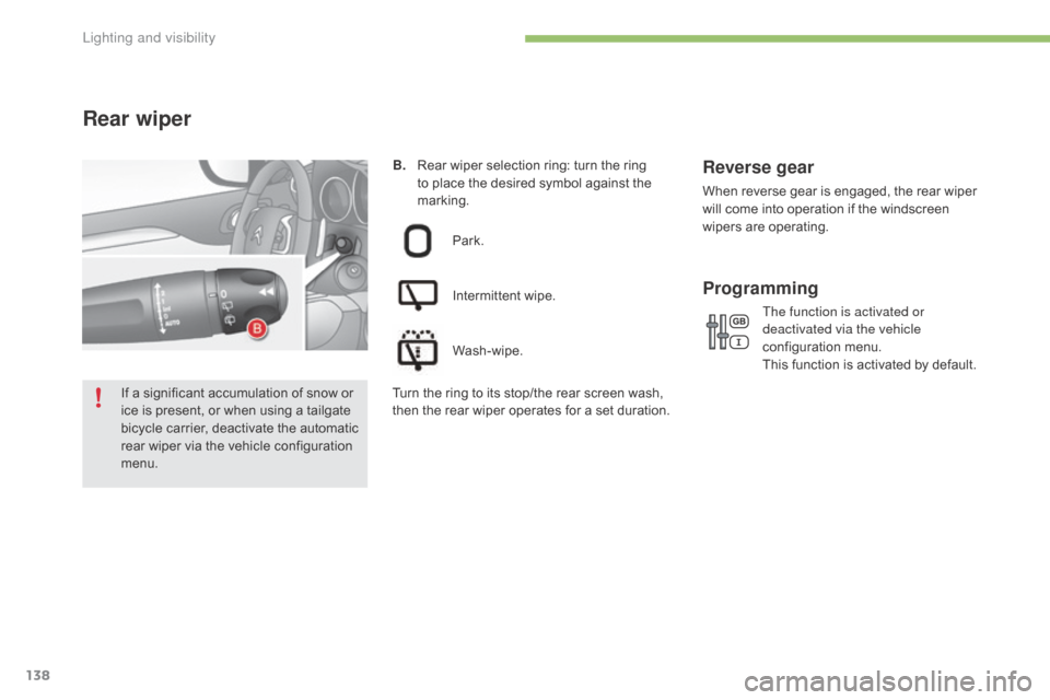 Citroen C4 2016 2.G Owners Manual 138
C4-2_en_Chap04_eclairage-et-visibilite_ed02-2015
B.  Rear  wiper   selection   ring:   turn   the   ring  t
o   place   the   desired   symbol   against   the  
m

arking.
Rear wip