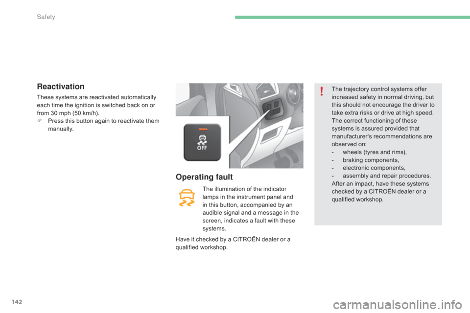 Citroen C4 2016 2.G Owners Manual 142
C4-2_en_Chap05_securite_ed02-2015
Reactivation
These systems are reactivated automatically each  time  the  ignition  is  switched  back  on  or Â
f
rom  30  mph  (50 Citroen C4 2016 2.G Owners Manual 142
C4-2_en_Chap05_securite_ed02-2015
Reactivation
These systems are reactivated automatically each  time  the  ignition  is  switched  back  on  or Â
f
rom  30  mph  (50