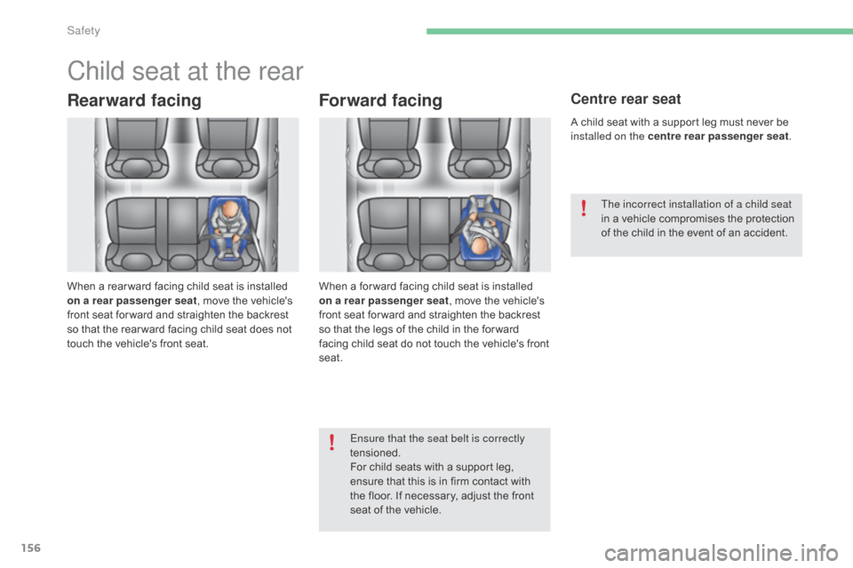 Citroen C4 2016 2.G Owners Manual 156
C4-2_en_Chap05_securite_ed02-2015
Child seat at the rear
Rearward facing
When a rear ward facing child seat is installed on a rear passenger seat ,
move the vehicles
f
ront Citroen C4 2016 2.G Owners Manual 156
C4-2_en_Chap05_securite_ed02-2015
Child seat at the rear
Rearward facing
When a rear ward facing child seat is installed on a rear passenger seat ,
move the vehicles
f
ront