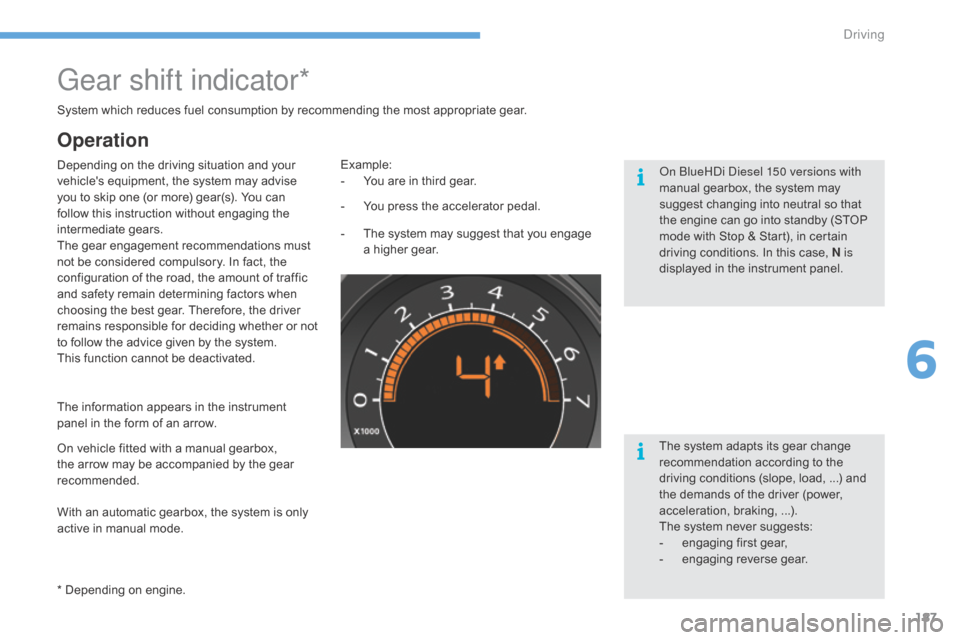 Citroen C4 2016 2.G Owners Manual 187
C4-2_en_Chap06_conduite_ed02-2015
Gear shift indicator*
Depending on the driving situation and your vehicles  equipment,  the  system  may  advise Â
y
ou  to  skip  one  Citroen C4 2016 2.G Owners Manual 187
C4-2_en_Chap06_conduite_ed02-2015
Gear shift indicator*
Depending on the driving situation and your vehicles  equipment,  the  system  may  advise Â
y
ou  to  skip  one Â