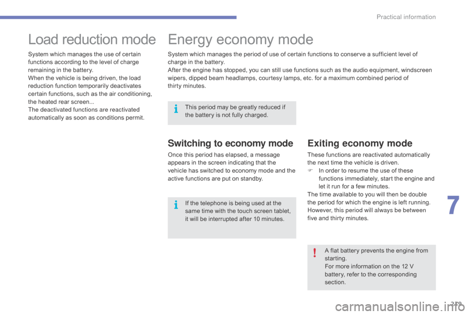 Citroen C4 2016 2.G Manual PDF 219
C4-2_en_Chap07_infos-pratiques_ed02-2015
Load reduction modeE nergy ec onomy m ode
Switching to economy mode
Once this period has elapsed, a message a
ppears   in   the   screen   i