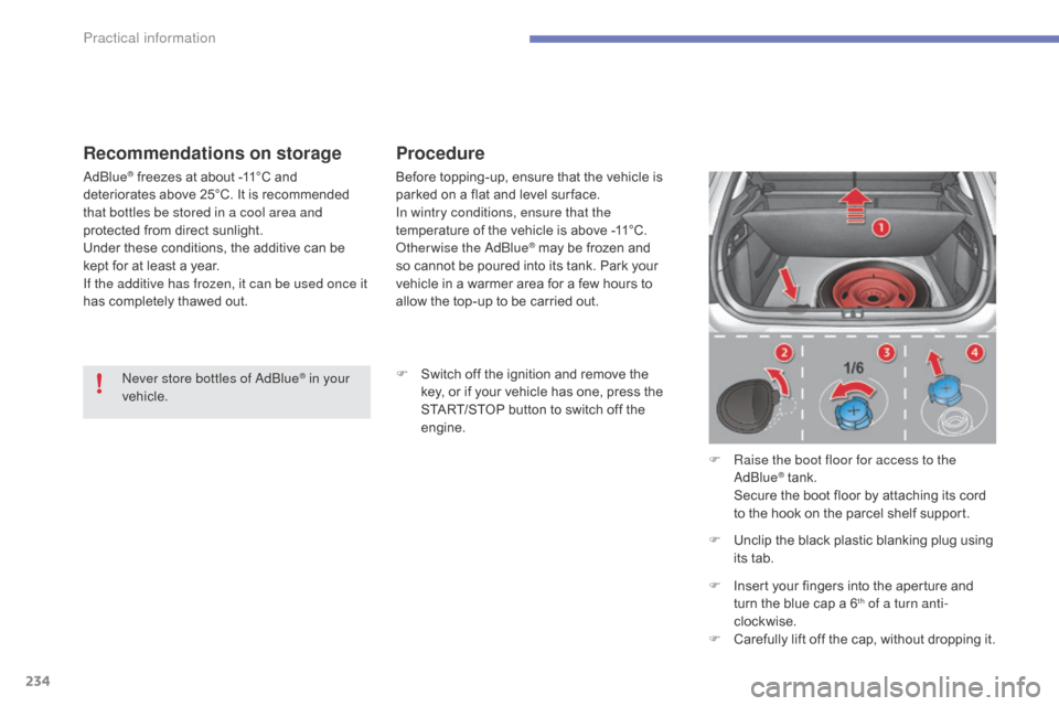 Citroen C4 2016 2.G Owners Manual 234
C4-2_en_Chap07_infos-pratiques_ed02-2015
Recommendations on storageProcedure
F Switch  off   the   ignition   and   remove   the  k
ey,   or   if   your   vehicle   has   one,   pre