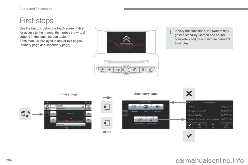Citroen C4 2016 2.G Owners Manual 284
C4-2_en_Chap10b_SMEGplus_ed02-2015
First steps
Use the buttons below the touch screen tablet for access to the menus, then press the virtual
b
uttons in t Citroen C4 2016 2.G Owners Manual 284
C4-2_en_Chap10b_SMEGplus_ed02-2015
First steps
Use the buttons below the touch screen tablet for access to the menus, then press the virtual
b
uttons in t